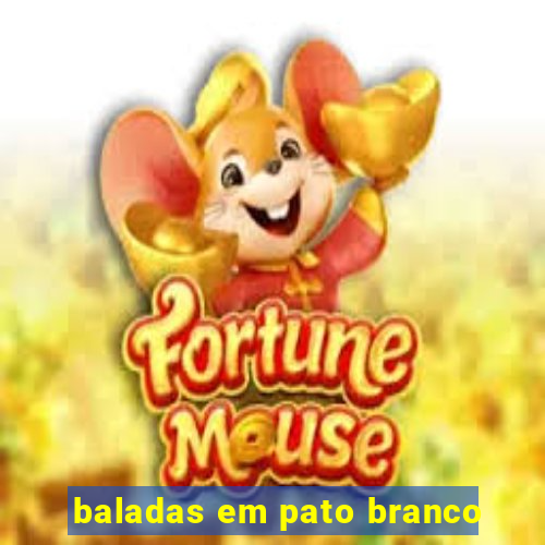 baladas em pato branco